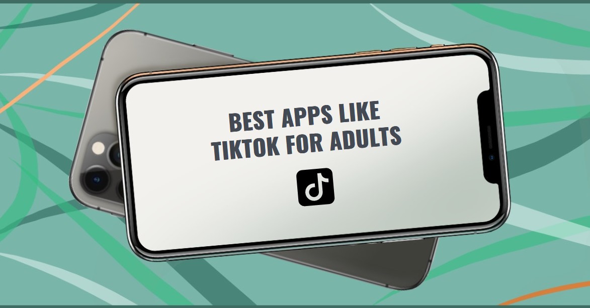 7 Best Apps Like TikTok for Adults - Apps Like These. Best Apps for ...